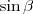 \sin \beta