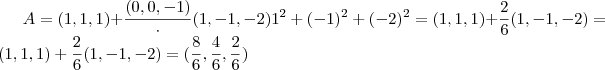 A = (1,1,1) +  \frac{(0,0,-1)} \cdot (1,-1,-2) }{1^2 + (-1)^2 + (-2)^2}  = (1,1,1) +  \frac{2}{6}(1,-1,-2) = (1,1,1) +  \frac{2}{6}(1,-1,-2) =( \frac{8}{6} , \frac{4}{6}, \frac{2}{6})