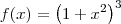 f(x)= \left(1+{x}^{2}\right)^{3} f(x)= \left(1+{x}^{2}\right)^{3}