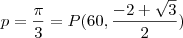 p=\frac{\pi}{3}=P(60,\frac{-2+\sqrt3}{2}) p=\frac{\pi}{3}=P(60,\frac{-2+\sqrt3}{2})