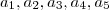 {a_1, a_2, a_3, a_4, a_5
