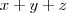 x + y + z x + y + z