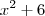 x^2+6 x^2+6