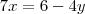 7x = 6 - 4y