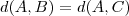 d(A,B) = d(A,C) d(A,B) = d(A,C)