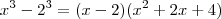 x^3 - 2^3 = (x-2)(x^2 + 2x + 4) x^3 - 2^3 = (x-2)(x^2 + 2x + 4)
