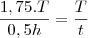 \frac{1,75.T}{0,5 h}=\frac{T}{t}