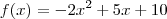 f(x)=-2x^2 +5x + 10 f(x)=-2x^2 +5x + 10
