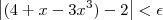 \left|{(4+x-3x^3)-2}\right| < \epsilon