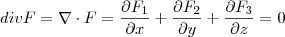 div F = \nabla \cdot F = \frac{\partial F_1}{\partial x}+\frac{\partial F_2}{\partial y} + \frac{\partial F_3}{\partial z}=0