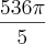 \frac{536\pi}{5} \frac{536\pi}{5}