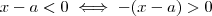 x-a < 0  \iff -(x-a) > 0