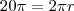 20\pi = 2\pi r 20\pi = 2\pi r