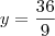 y=\frac{36}{9}