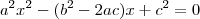 a^2x^2-(b^2-2ac)x+c^2=0 a^2x^2-(b^2-2ac)x+c^2=0