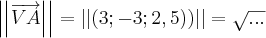\left|\left|\overrightarrow{VA}\right| \right|=\left|\left|\left(3;-3;2,5) \right) \right| \right|=\sqrt{...}