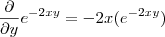 \frac{\partial }{\partial y}e^{-2xy} =  - 2x (e^{-2xy})