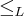 {\leq}_{L}