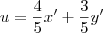u = \frac{4}{5}x' + \frac{3}{5}y' u = \frac{4}{5}x' + \frac{3}{5}y'