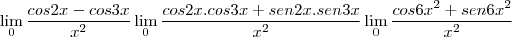 \lim_{0}\frac{cos2x-cos3x}{{x}^{2}}
\lim_{0}\frac{cos2x.cos3x + sen2x.sen3x}{{x}^{2}}
\lim_{0}\frac{cos6{x}^{2}+ sen6{x}^{2}}{{x}^{2}}