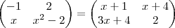 \begin{pmatrix} -1 & 2 \\ x & x^2-2 \end{pmatrix} = \begin{pmatrix} x+1 & x+4 \\ 3x+4 & 2 \end{pmatrix} \begin{pmatrix} -1 & 2 \\ x & x^2-2 \end{pmatrix} = \begin{pmatrix} x+1 & x+4 \\ 3x+4 & 2 \end{pmatrix}