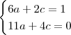 \begin{cases}
6a + 2c = 1 \\
11a + 4c = 0
\end{cases} \begin{cases}
6a + 2c = 1 \\
11a + 4c = 0
\end{cases}