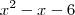 x^2 -x -6