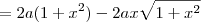 = 2a(1+x^2) - 2ax\sqrt{1+x^2} = 2a(1+x^2) - 2ax\sqrt{1+x^2}