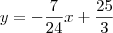 y = -\frac{7}{24}x + \frac{25}{3} y = -\frac{7}{24}x + \frac{25}{3}