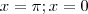 x = \pi ; x= 0 x = \pi ; x= 0
