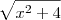 \sqrt{x^2 +4} \sqrt{x^2 +4}