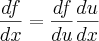 \frac{df}{dx}=\frac{df}{du}\frac{du}{dx}