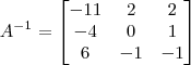A^{-1} = 
\begin{bmatrix}
-11 & 2 & 2 \\
-4 & 0 & 1 \\
6 & -1 & -1
\end{bmatrix}