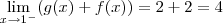 \lim_{x\rightarrow{1}^{-}}(g(x)+f(x))=2+2=4