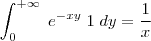 \int_{0}^{+\infty} \; e^{-xy} \; 1 \; dy=\frac{1}{x}