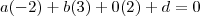 a(-2)+b(3)+0(2)+d=0