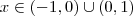 x \in (-1,0)\cup (0,1) x \in (-1,0)\cup (0,1)