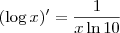 (\log x)^\prime = \frac{1}{x\ln 10} (\log x)^\prime = \frac{1}{x\ln 10}