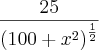 \frac{25}{{(100+{x}^{2})}^{\frac{1}{2}}} \frac{25}{{(100+{x}^{2})}^{\frac{1}{2}}}