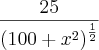 \frac{25}{{(100+{x}^{2})}^{\frac{1}{2}}}