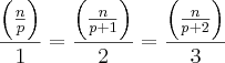 \frac{\left(\frac{n}{p} \right)}{1} = \frac{\left(\frac{n}{p + 1} \right)}{2} = \frac{\left(\frac{n}{p + 2} \right)}{3}