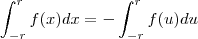 \int_{-r}^{r}f(x)dx=-\int_{-r}^{r}f(u)du