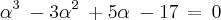 \alpha^{3}\:-3\alpha^{2}\:+5\alpha \:-17\,=\,0
