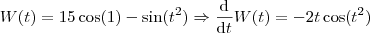 W(t) = 15 \cos (1)-\sin (t^2)\Rightarrow \frac{\mathrm{d} }{\mathrm{d} t}W(t)=-2t\cos (t^2) W(t) = 15 \cos (1)-\sin (t^2)\Rightarrow \frac{\mathrm{d} }{\mathrm{d} t}W(t)=-2t\cos (t^2)