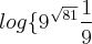 log \{9}^{\sqrt{81}}\frac{1}{9}