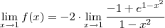\lim_{x\to 1} f(x) =  -2 \cdot \lim_{x\to 1}  \frac{-1 +e^{1-x^2}}{1-x^2}