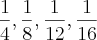 \frac{1}{4},\frac{1}{8},\frac{1}{12},\frac{1}{16} \frac{1}{4},\frac{1}{8},\frac{1}{12},\frac{1}{16}