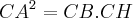 {CA}^{2}=CB.CH {CA}^{2}=CB.CH