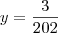 y =\frac{3}{202}