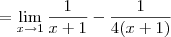 = \lim_{x\to 1} \frac{1}{x+1} - \frac{1}{4(x+1)} = \lim_{x\to 1} \frac{1}{x+1} - \frac{1}{4(x+1)}